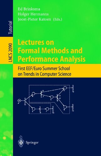 Lectures on Formal Methods and Performance Analysis: First EEF/Euro Summer School on Trends in Computer Science Berg en Dal, The Netherlands, July ... (Lecture Notes in Computer Science, 2090)