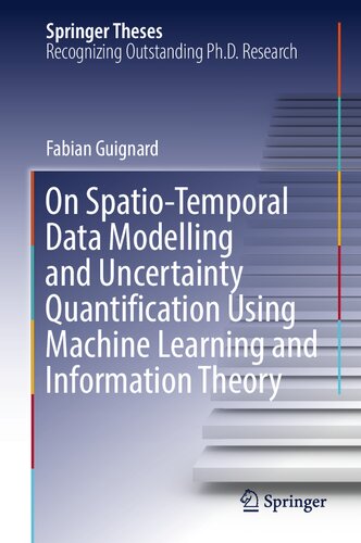 On Spatio-Temporal Data Modelling and Uncertainty Quantification Using Machine Learning and Information Theory (Springer Theses)