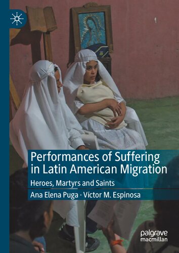 Performances of Suffering in Latin American Migration: Heroes, Martyrs and Saints