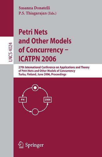 Petri Nets and Other Models of Concurrency - ICATPN 2006: 27th International Conference on Applications and Theory of Petri Nets and Other Models of ... (Lecture Notes in Computer Science, 4024)