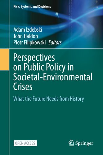 Perspectives on Public Policy in Societal-Environmental Crises: What the Future Needs from History (Risk, Systems and Decisions)