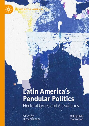 Latin America’s Pendular Politics: Electoral Cycles and Alternations (Studies of the Americas)