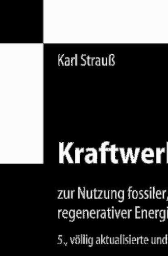 Kraftwerkstechnik zur Nutzung fossiler, nuklearer und regenerativer Energiequellen