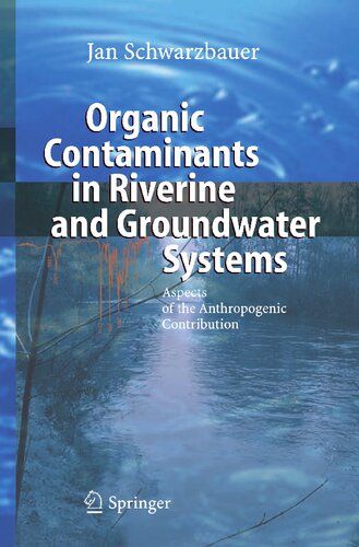 Organic Contaminants in Riverine and Groundwater Systems: Aspects of the Anthropogenic Contribution