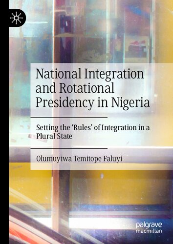 National Integration and Rotational Presidency in Nigeria: Setting the 'Rules' of Integration in a Plural State