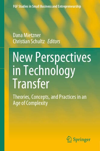 New Perspectives in Technology Transfer: Theories, Concepts, and Practices in an Age of Complexity (FGF Studies in Small Business and Entrepreneurship)