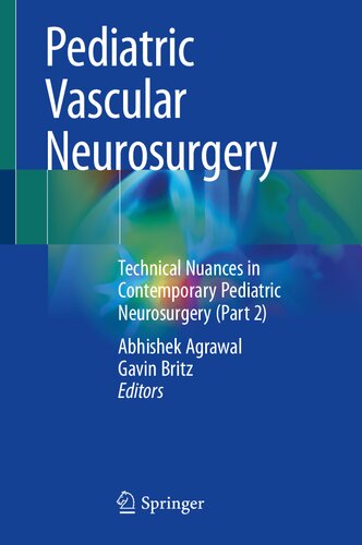 Pediatric Vascular Neurosurgery: Technical Nuances in Contemporary Pediatric Neurosurgery (Part 2)