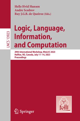 Logic, Language, Information, and Computation: 29th International Workshop, WoLLIC 2023, Halifax, NS, Canada, July 11–14, 2023, Proceedings (Lecture Notes in Computer Science)
