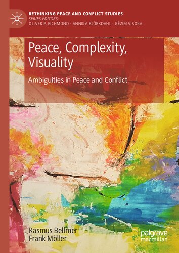 Peace, Complexity, Visuality: Ambiguities in Peace and Conflict (Rethinking Peace and Conflict Studies)