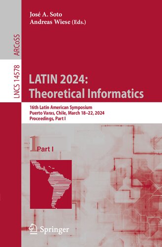 LATIN 2024: Theoretical Informatics: 16th Latin American Symposium, Puerto Varas, Chile, March 18–22, 2024, Proceedings, Part I (Lecture Notes in Computer Science)