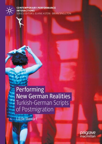 Performing New German Realities: Turkish-German Scripts of Postmigration (Contemporary Performance InterActions)