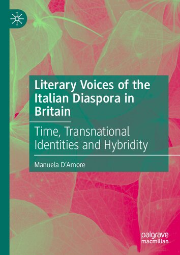 Literary Voices of the Italian Diaspora in Britain: Time, Transnational Identities and Hybridity