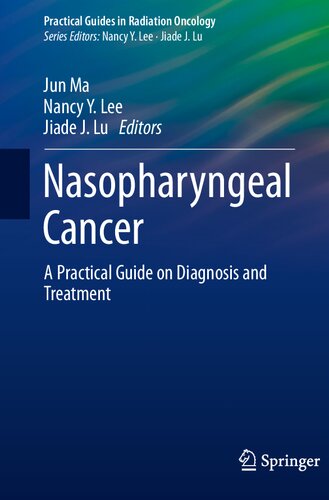 Nasopharyngeal Cancer: A Practical Guide on Diagnosis and Treatment (Practical Guides in Radiation Oncology)