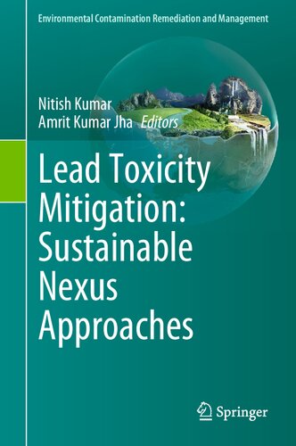 Lead Toxicity Mitigation: Sustainable Nexus Approaches (Environmental Contamination Remediation and Management)