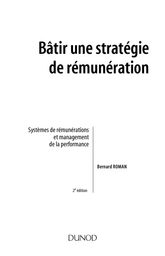Batir une strategie de remuneration : Systemes de remunerations et management de la performance 2eme edition