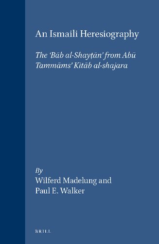 An Ismaili Heresiography: The "Bab Al-Shaytan" from Abu Tammam's Kitab Al-Shajara (Islamic History & Civilization, 23) (English, Arabic and Arabic Edition)
