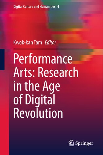 Performance Arts: Research in the Age of Digital Revolution (Digital Culture and Humanities, 4)