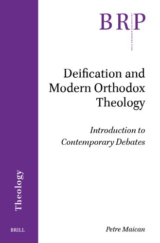 Deification and Modern Orthodox Theology: Introduction to Contemporary Debates (Brill Research Perspectives in Humanities and Social Sciences / Brill Research Perspectives in Theology)