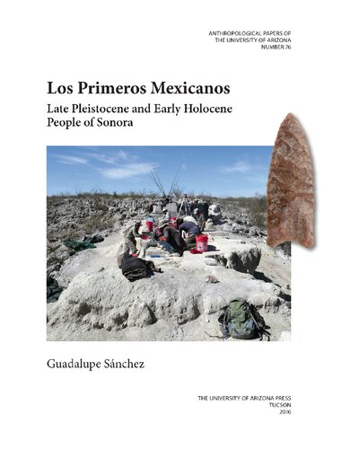 Los Primeros Mexicanos : Late Pleistocene and Early Holocene People of Sonora