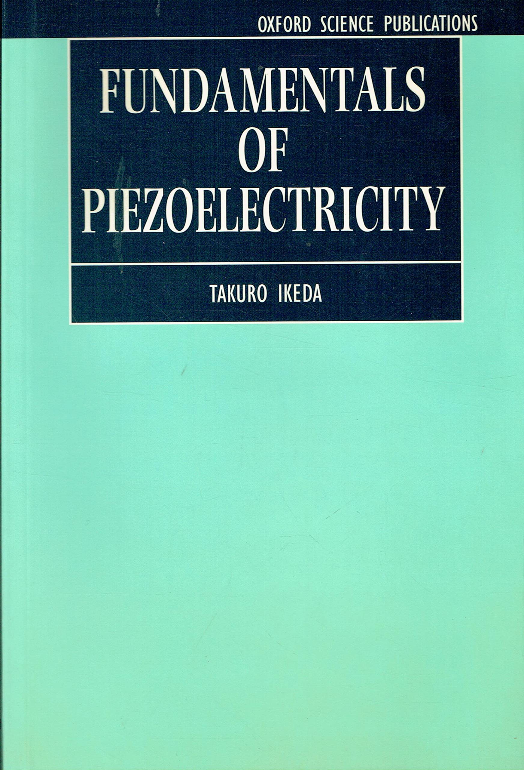 Fundamentals of Piezoelectricity (Oxford Science Publications)