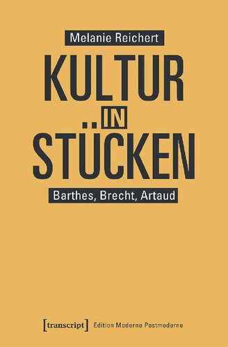 Kultur in Stücken: Barthes, Brecht, Artaud
