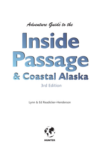 Adventure Guide to the Inside Passage & Coastal Alaska, 3rd Edition (Hunter Travel Guides)