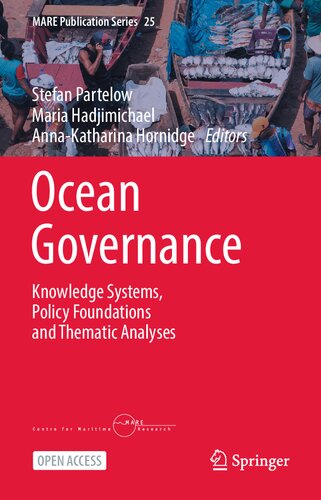 Ocean Governance: Knowledge Systems, Policy Foundations and Thematic Analyses (MARE Publication Series, 25)