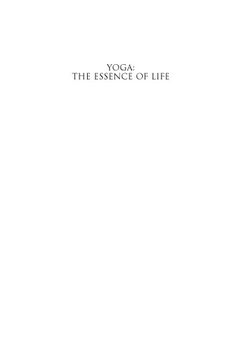 Yoga: The Essence Of Life: Eight Yogis Share Their Journeys