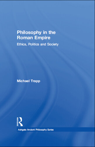Philosophy in the Roman Empire: Ethics, Politics and Society