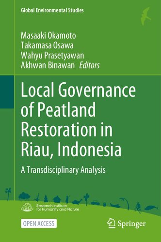 Local Governance of Peatland Restoration in Riau, Indonesia: A Transdisciplinary Analysis (Global Environmental Studies)