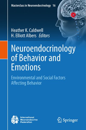 Neuroendocrinology of Behavior and Emotions: Environmental and Social Factors Affecting Behavior (Masterclass in Neuroendocrinology, 16)
