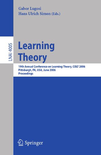 Learning Theory: 19th Annual Conference on Learning Theory, COLT 2006, Pittsburgh, PA, USA, June 22-25, 2006, Proceedings (Lecture Notes in Computer Science, 4005)