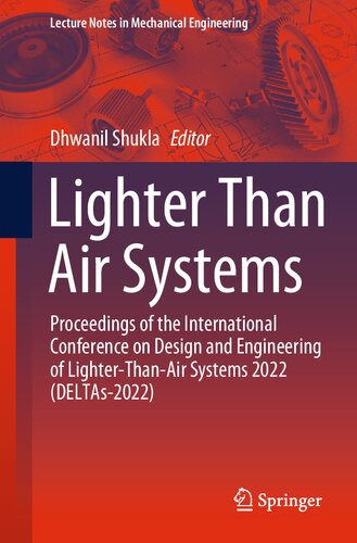 Lighter Than Air Systems: Proceedings of the International Conference on Design and Engineering of Lighter-Than-Air Systems 2022 (DELTAs-2022) (Lecture Notes in Mechanical Engineering)