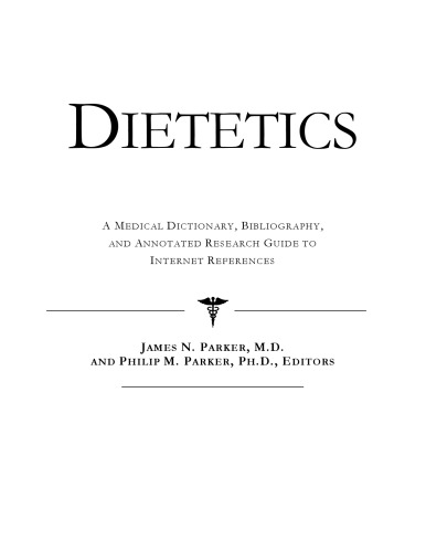 Dietetics - A Medical Dictionary, Bibliography, and Annotated Research Guide to Internet References
