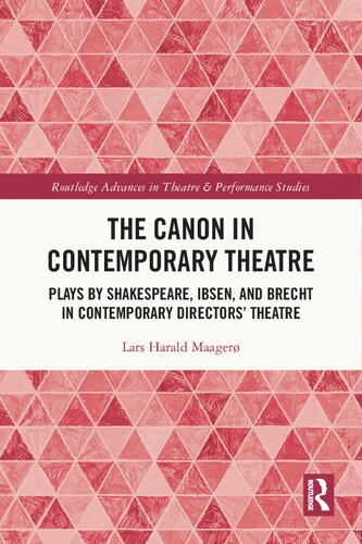 The Canon in Contemporary Theatre: Plays by Shakespeare, Ibsen, and Brecht in Contemporary Directors' Theatre