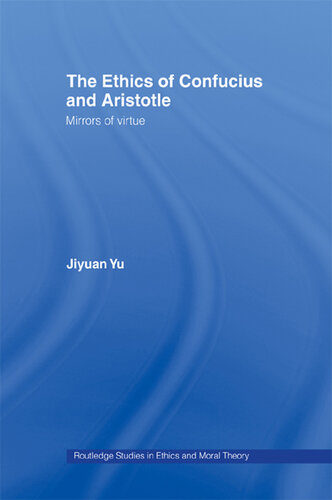 The Ethics of Confucius and Aristotle: Mirrors of Virtue