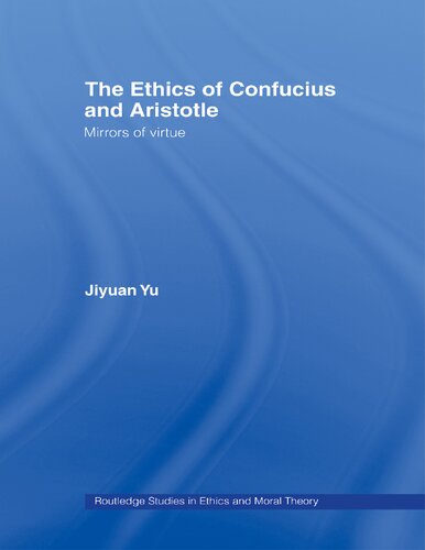 The Ethics of Confucius and Aristotle: Mirrors of Virtue