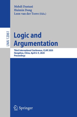 Logic and Argumentation: Third International Conference, CLAR 2020, Hangzhou, China, April 6–9, 2020, Proceedings (Lecture Notes in Computer Science, 12061)