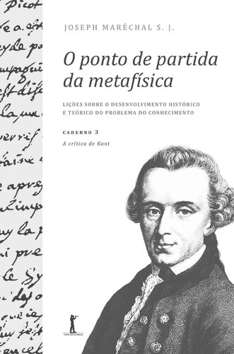 Caderno 3: A crítica de Kant: O ponto de partida da metafísica.