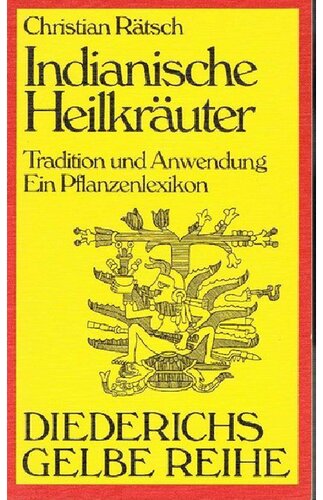 Indianische Heilkräuter: Tradition und Anwendung. Ein Pflanzenlexikon