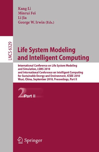 Life System Modeling and Intelligent Computing: International Conference on Life System Modeling and Simulation, LSMS 2010, and International ... II (Lecture Notes in Computer Science, 6329)
