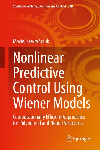 Nonlinear Predictive Control Using Wiener Models: Computationally Efficient Approaches for Polynomial and Neural Structures (Studies in Systems, Decision and Control, 389)