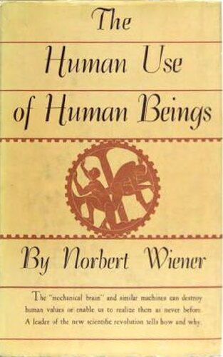 The Human Use of Human Beings - Cybernetics and Society