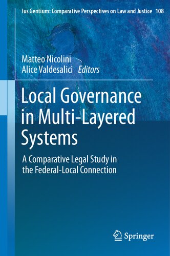 Local Governance in Multi-Layered Systems: A Comparative Legal Study in the Federal-Local Connection (Ius Gentium: Comparative Perspectives on Law and Justice, 108)