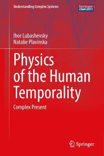 Physics of the Human Temporality: Complex Present (Understanding Complex Systems)