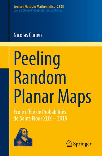 Peeling Random Planar Maps: École d’Été de Probabilités de Saint-Flour XLIX – 2019 (Lecture Notes in Mathematics, 2335)
