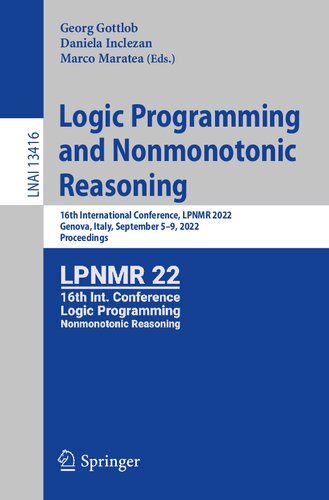 Logic Programming and Nonmonotonic Reasoning: 16th International Conference, LPNMR 2022, Genova, Italy, September 5–9, 2022, Proceedings (Lecture Notes in Artificial Intelligence)