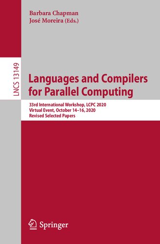 Languages and Compilers for Parallel Computing: 33rd International Workshop, LCPC 2020, Virtual Event, October 14-16, 2020, Revised Selected Papers (Theoretical Computer Science and General Issues)