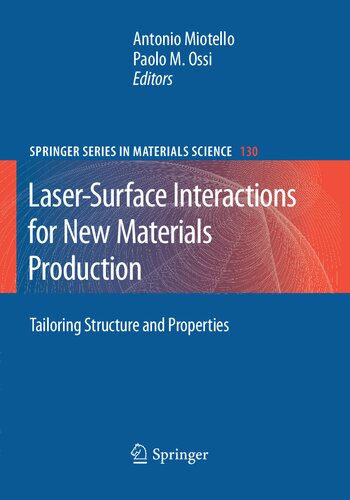 Laser-Surface Interactions for New Materials Production: Tailoring Structure and Properties (Springer Series in Materials Science, 130)
