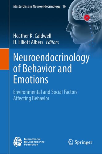 Neuroendocrinology of Behavior and Emotions: Environmental and Social Factors Affecting Behavior (Masterclass in Neuroendocrinology, 16)